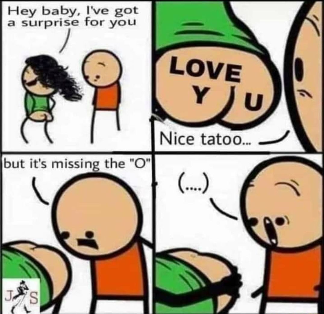 Hey baby Ive got a surprise for you Nice tatoo