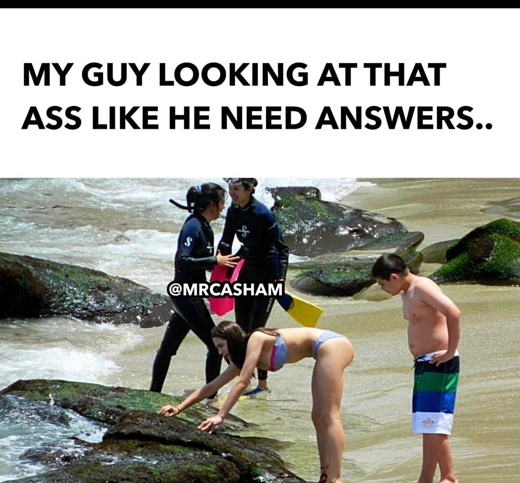 MY GUY LOOKING AT THAT ASS LIKE HE NEED ANSWERS