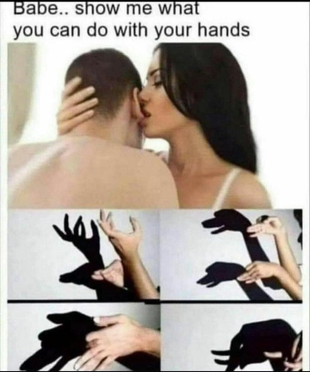 Babe show me what you can do with your hands