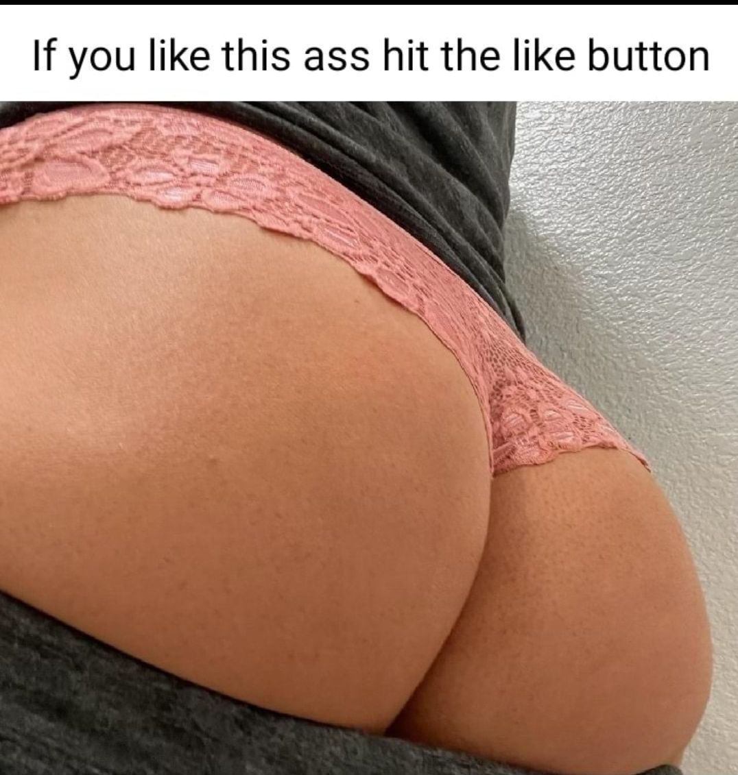 If you like this ass hit the like button