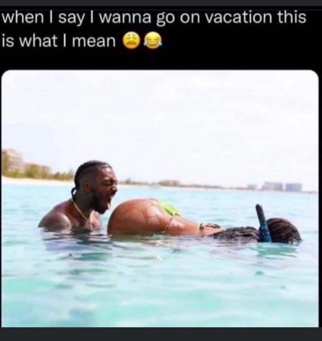 when I say I wanna go on vacation this is what I mean