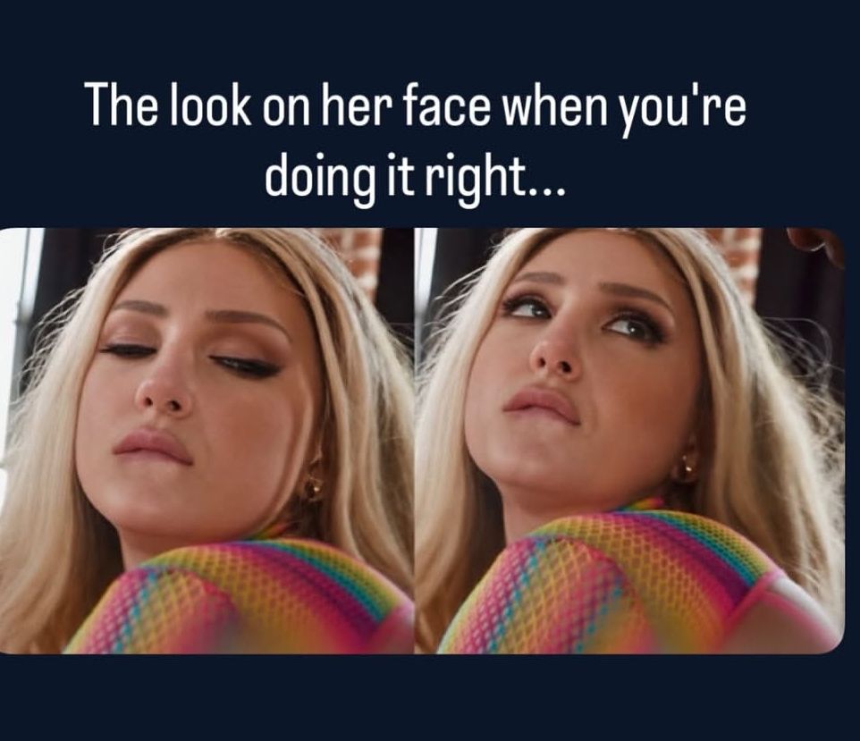 The look on her face when you're doing it right...