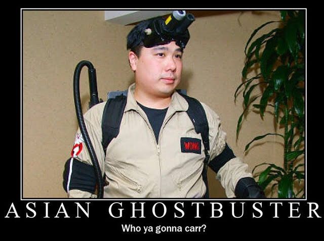 ASIAN GHOSTBUSTER Who ya gonna carr
