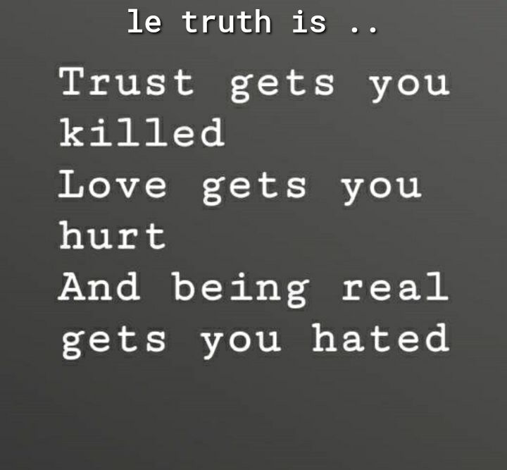 j 30 of o U of e TS Trust gets you killed Love gets you hurt And being real gets you hated