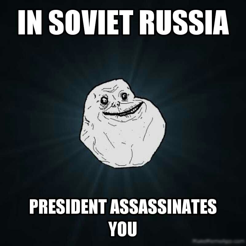 IN SOVIET RUSSIA PRESIDENT ASSASSINATES You