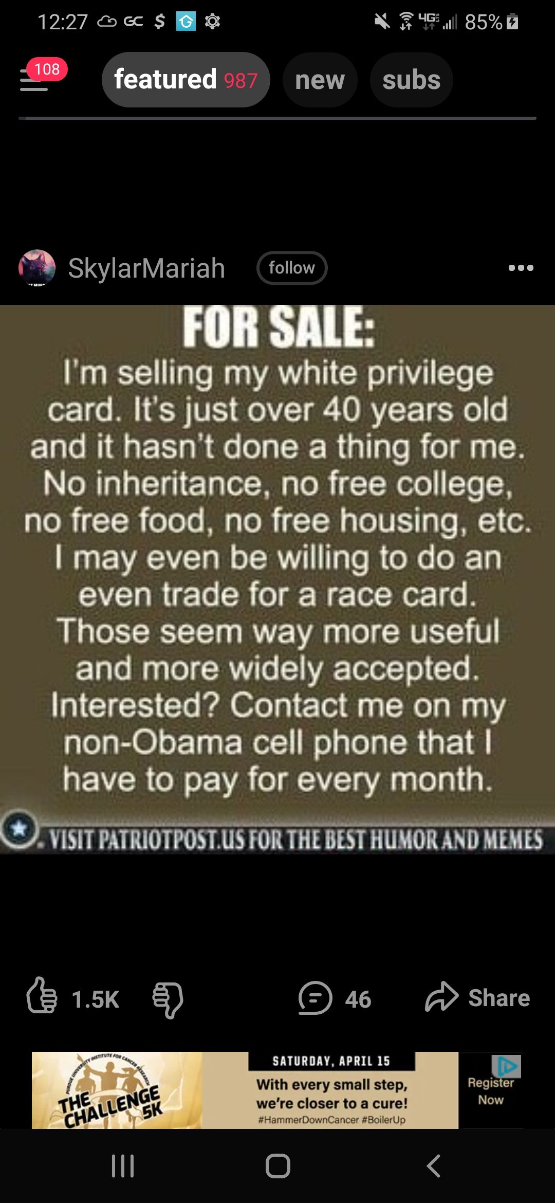 127 cc s B N R 850 featuredo new subs BISELVENEL I Im selling my white privilege card Its just over 40 years old and it hasnt done a thing for me No inheritance no free college AR TR o oo M ToR TN g To TV g o ME1 o8 may even be willing to do an even trade for a race card Those seem way more useful and more widely accepted Interested Contact me on my non Obama cell phone that have to pay for every 