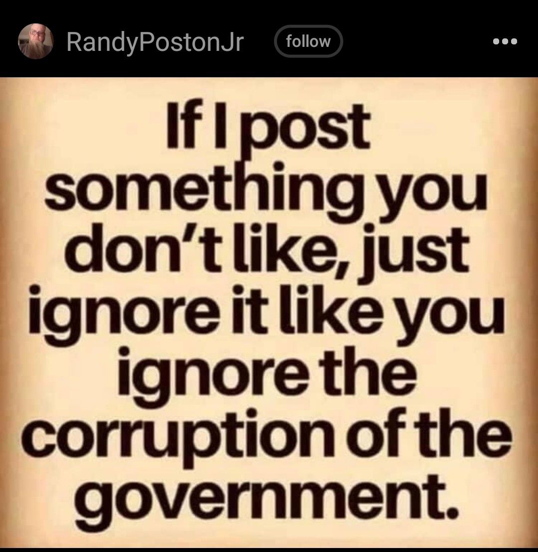 A RandyPoston If I post something you dontlike just ignoreitlike you ignore the corruption ofthe government