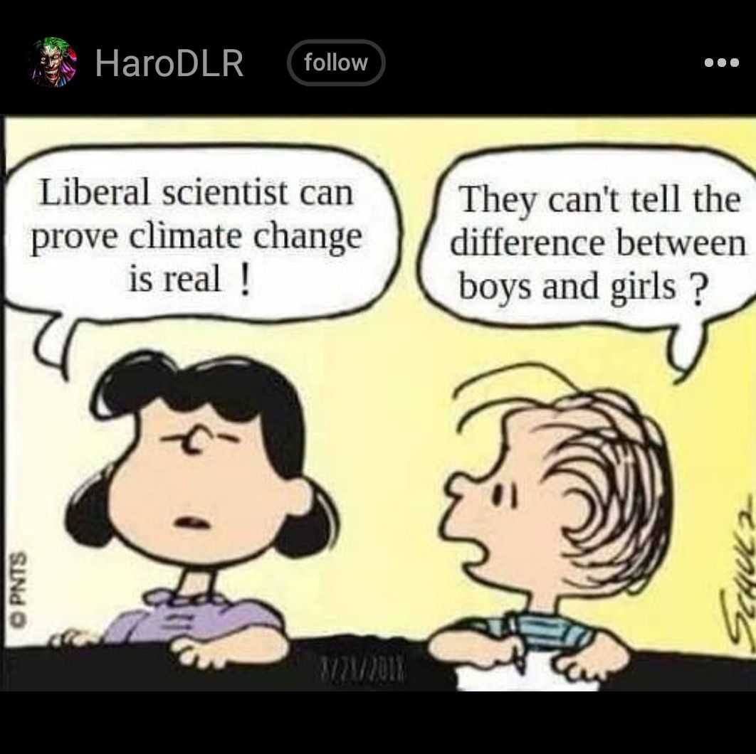 Liberal scientist can prove climate change is real They cant tell the difference between boys and girls U