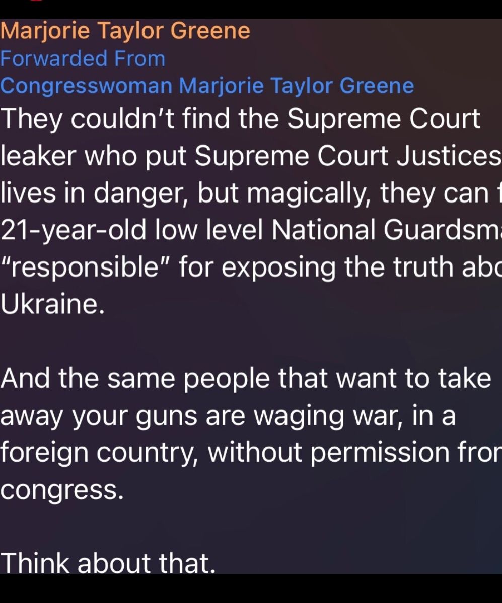 Marjorie Taylor Greene Forwarded From ol eRRI EL R VET IR EM e g el 10 They couldnt find the Supreme Court leaker who put Supreme Court Justices lives in danger but magically they can P BVLE1 ol o B VA TV R NEET oI ET R ETVET e Mg responsible for exposing the truth abc Ukraine gl R oW e LTo o SR G ETANE A R away your guns are waging war in a foreign country without permission fror ololpleCEN Think