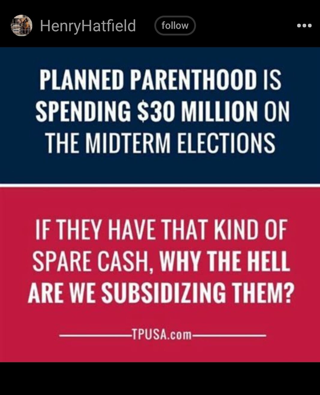 HenryHatfield follow PLANNED PARENTHOOD IS SPENDING 30 MILLION ON THE MIDTERM ELECTIONS IF THEY HAVE THAT KIND OF NZHAVN R LR LU LAY PALTER 1 TPUSAcom