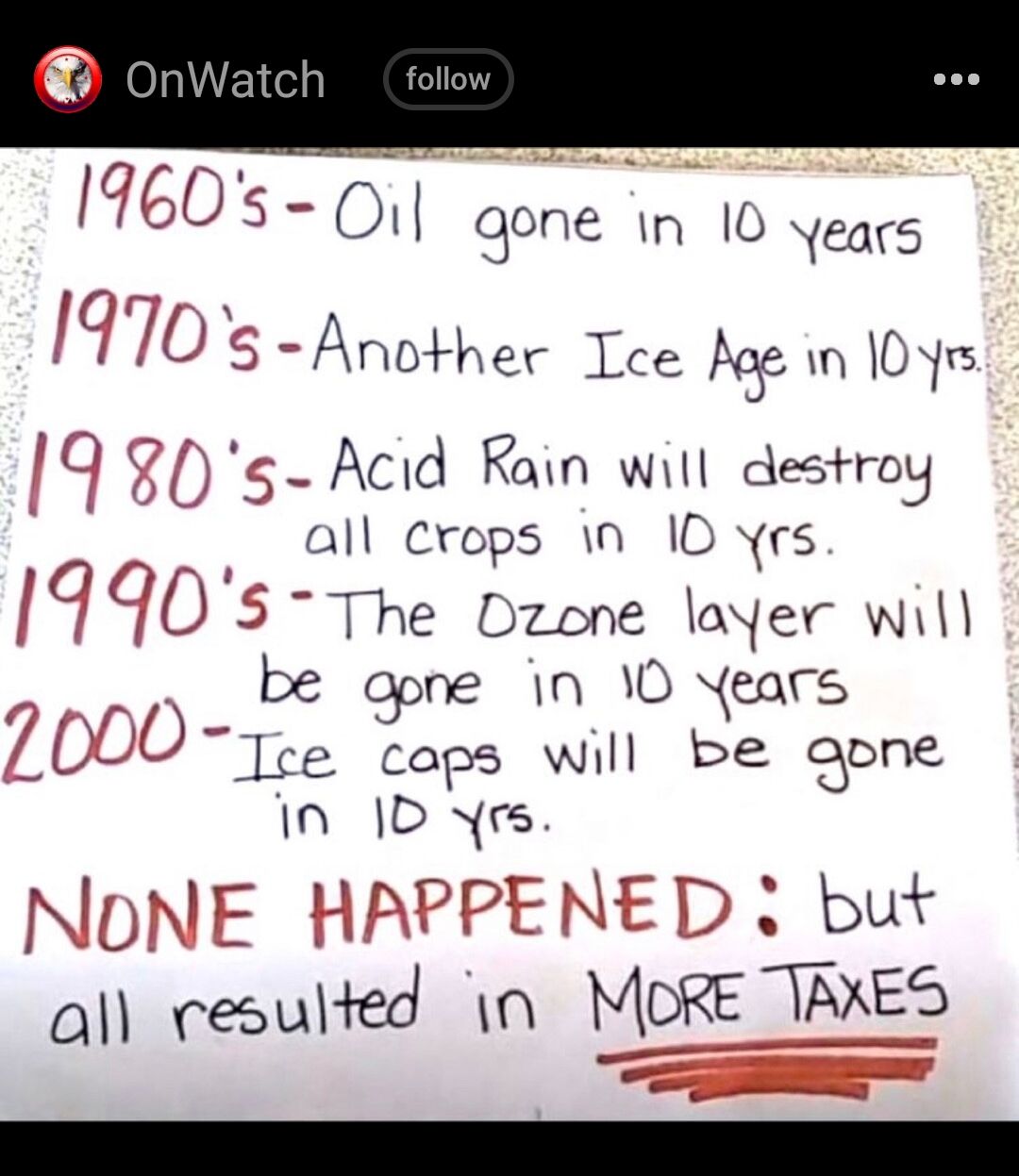 IqGOS an Vn 10 YaS 19705 Another Tce Age 0 10y C 0 s Acid Kain will destroy i all crops n 10 Yrs Iqqo 5 The Dzone layer will be opre in 10 ears ZOOOJca cops will be gpne In 1D N NONE HAPPENED but all cesulted 1n MORE TAXES o e