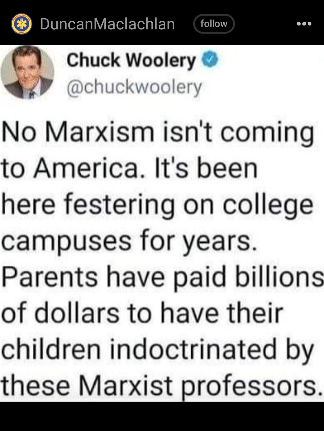 L1 Chuck Woolery chuckwoolery No Marxism isnt coming to America Its been here festering on college campuses for years Parents have paid billions of dollars to have their children indoctrinated by these Marxist irofessors