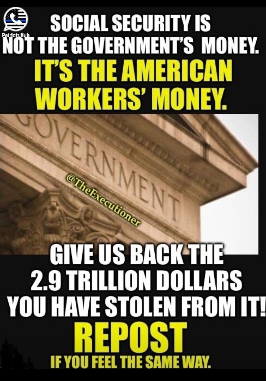 5 SOCIAL SECURITY IS NOY THE GOVERNMENTS MONEY S N GIVE US BACKTHE 29 TRILLION DOLLARS YOU HAVE S_Tllli FROMIT