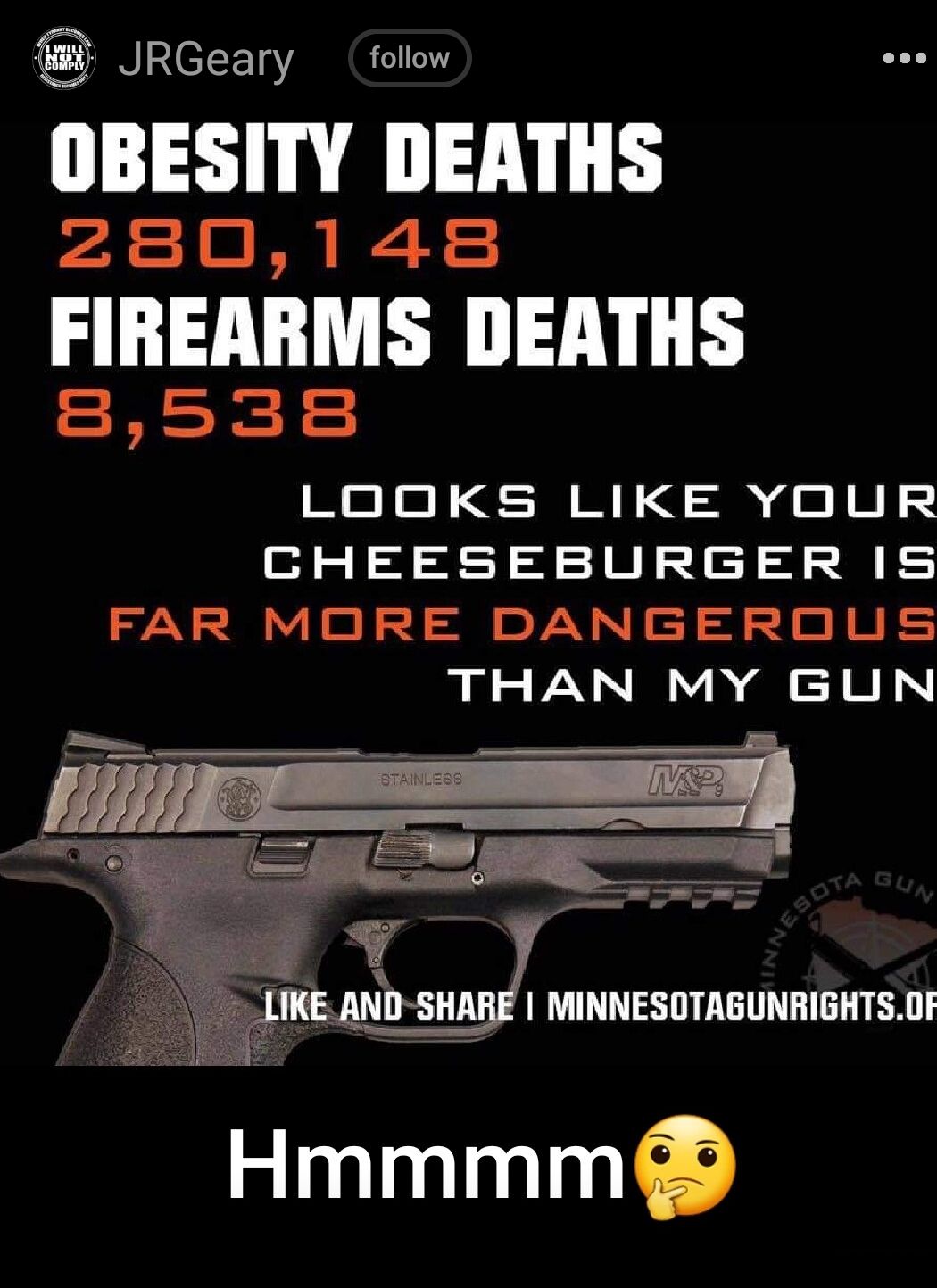 JRGeary follow OBESITY DEATHS 2 Tu i PR FIREARMS DEATHS 8538 Mmju S JE duju CHEESEBURGER IS FAR MORE DANGEROUS THAN MY GUN