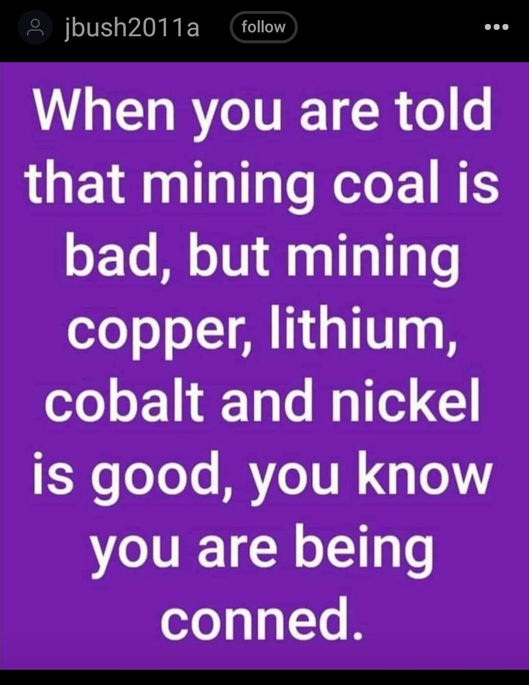 When you are told that mining coal is oFTo M oTVI MaaT 1114 s copper lithium cobalt and nickel 3 s oToTe MVeTUN 3 1o you are being conned