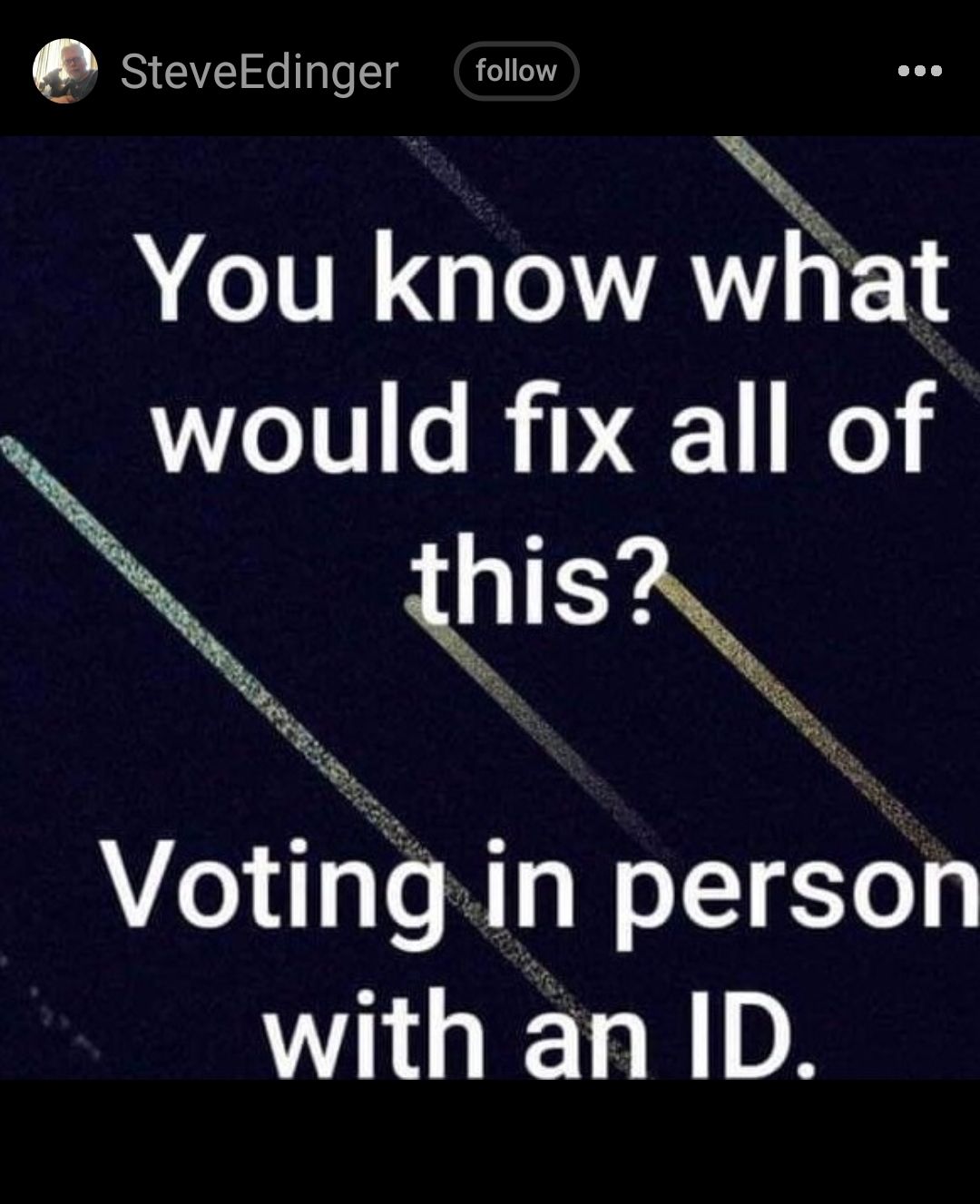e SteveEdinger follow N VIR GV YATHE would fix all of thisA_ Votirfg in person with an ID