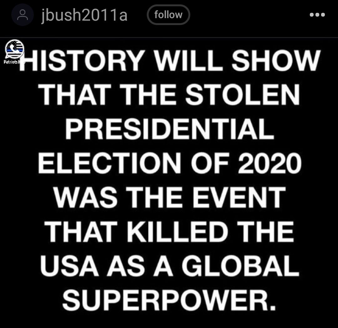 jbush2011a follow ZHISTORY WILL SHOW THAT THE STOLEN PRESIDENTIAL ELECTION OF 2020 WAS THE EVENT THAT KILLED THE USA AS A GLOBAL SUPERPOWER