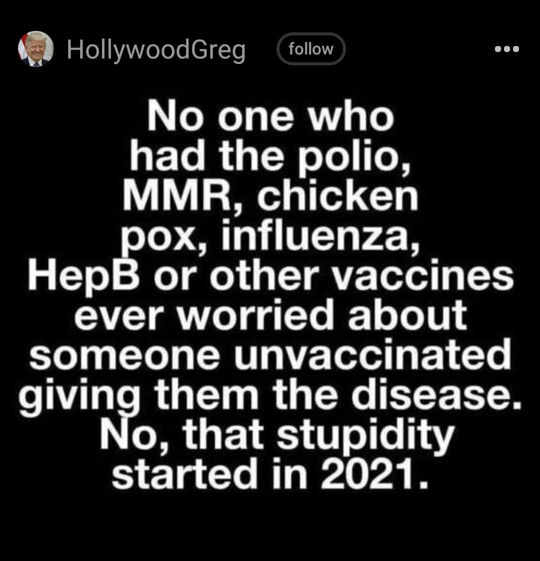 HollywoodGreg follow o o1 RV o had the polio MMR chicken 0X influenza HepB or other vaccines ever worried about o T Yo L ERT VY Tolel Y T giving them the disease T E1 5 T o1 1e 14 started in 2021