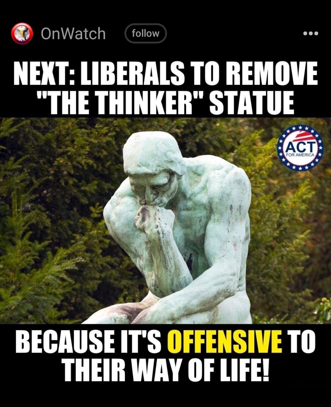 f OnWatch follow NEXT LIBERALS TO REMOVE THE THINKER STAIlIE BECAUSE ITS OFFENSIVE TO THEIR WAY OF LIFE