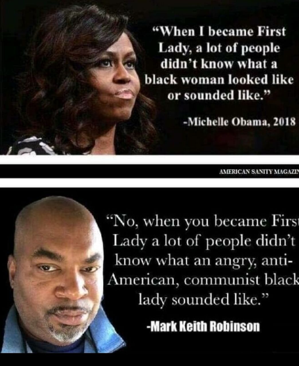 When I became First Lady a lot of people didnt know what a black woman looked like orsounded like Michelle Obama 2018 AMERICAN SANITY MAGAZD No when you became Firs Lady a lot of people didnt know what an angry anti American communist black lady sounded like