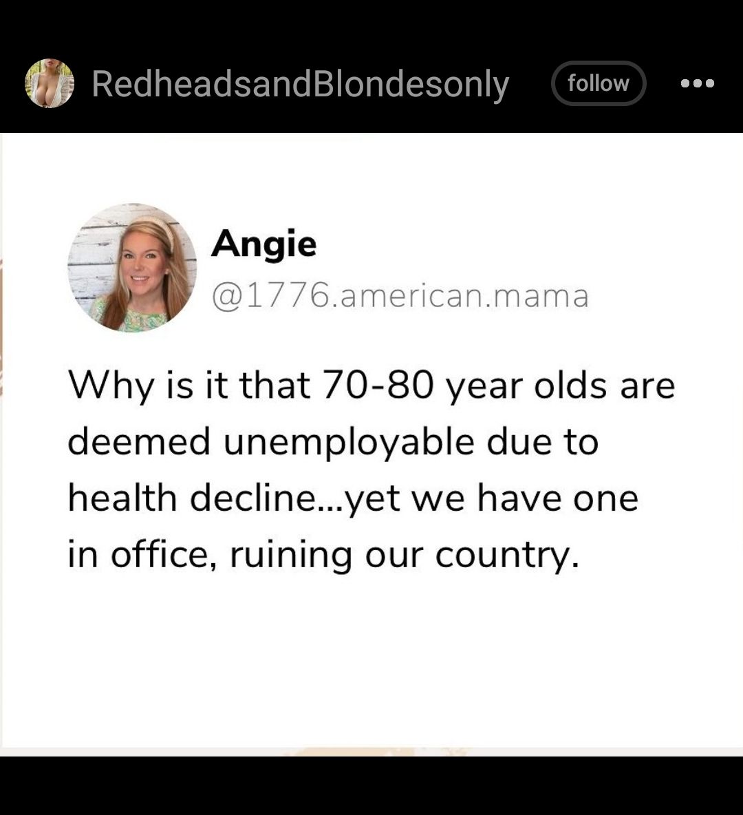 Why is it that 70 80 year olds are deemed unemployable due to health declineyet we have one in office ruining our country