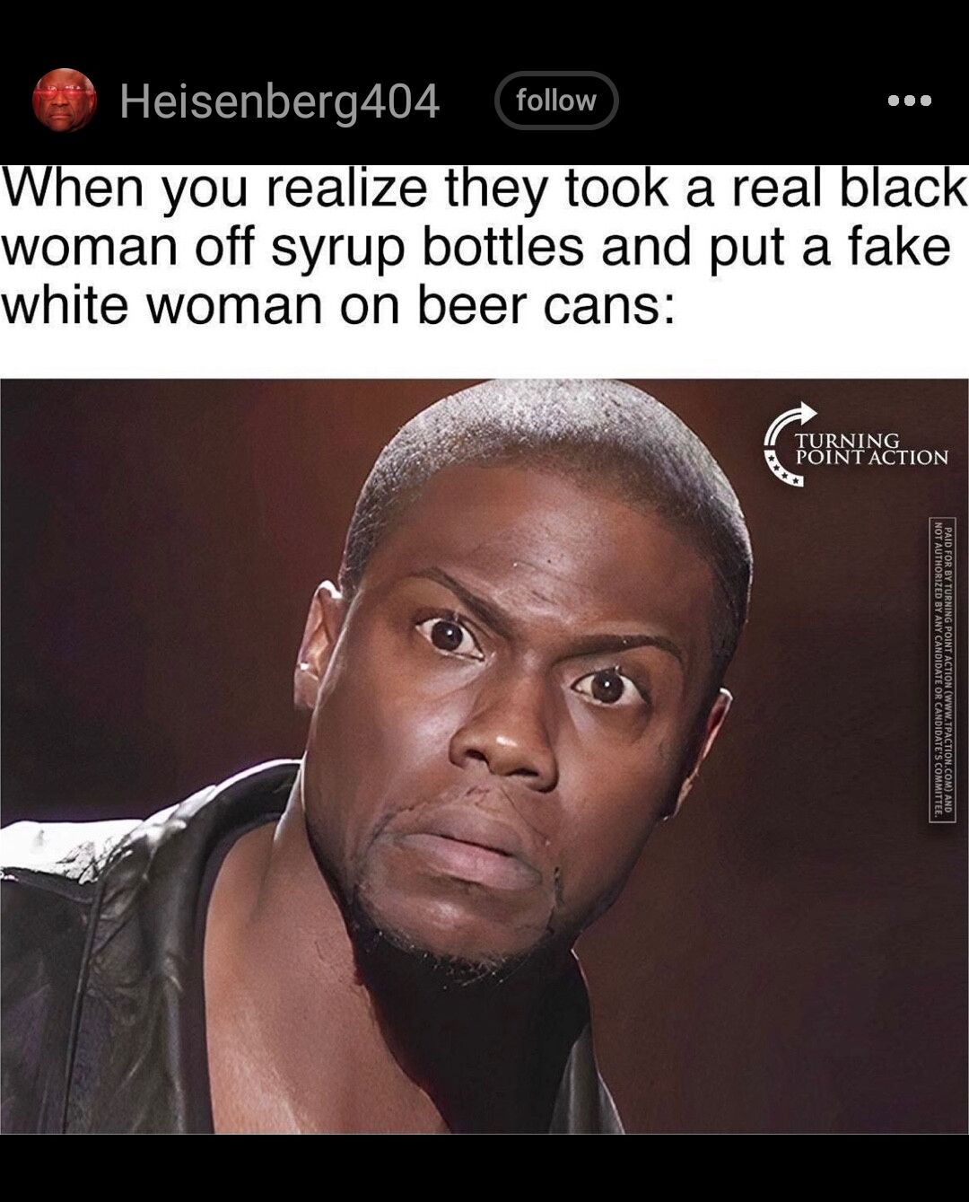 Heisenberg404 When you realize they took a woman off syrup bottles and put a fake white woman on beer cans iumsion