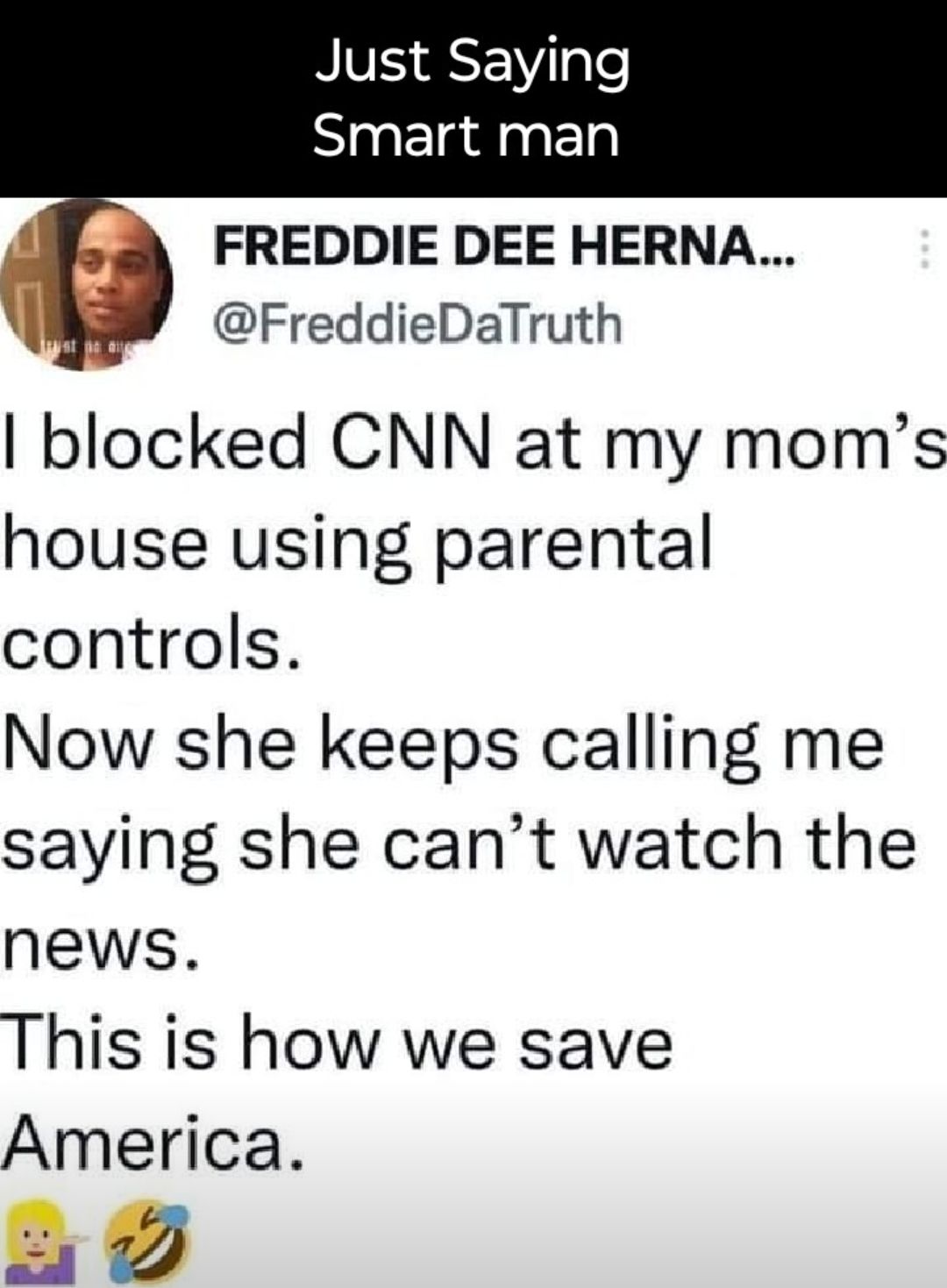VS SFYTple Nlagrladagtlgl FREDDIE DEE HERNA FreddieDaTruth blocked CNN at my moms house using parental controls Now she keeps calling me saying she cant watch the news This is how we save America