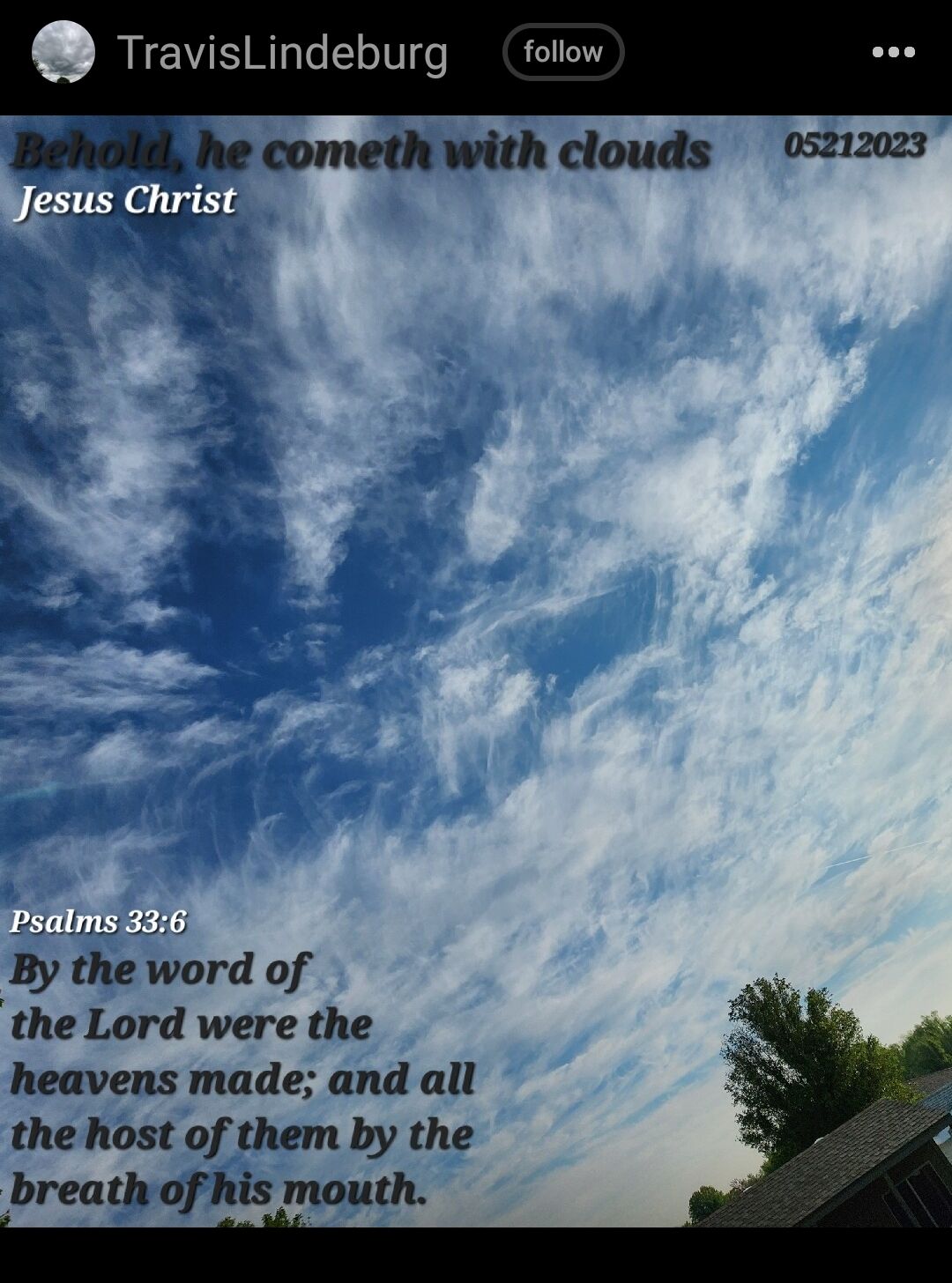TravisLindeburg follow he cometh with clouds Jesus Christ Psalms 336 By the word of the Lord were the heavens made and all the host of them by the breath of his mouth