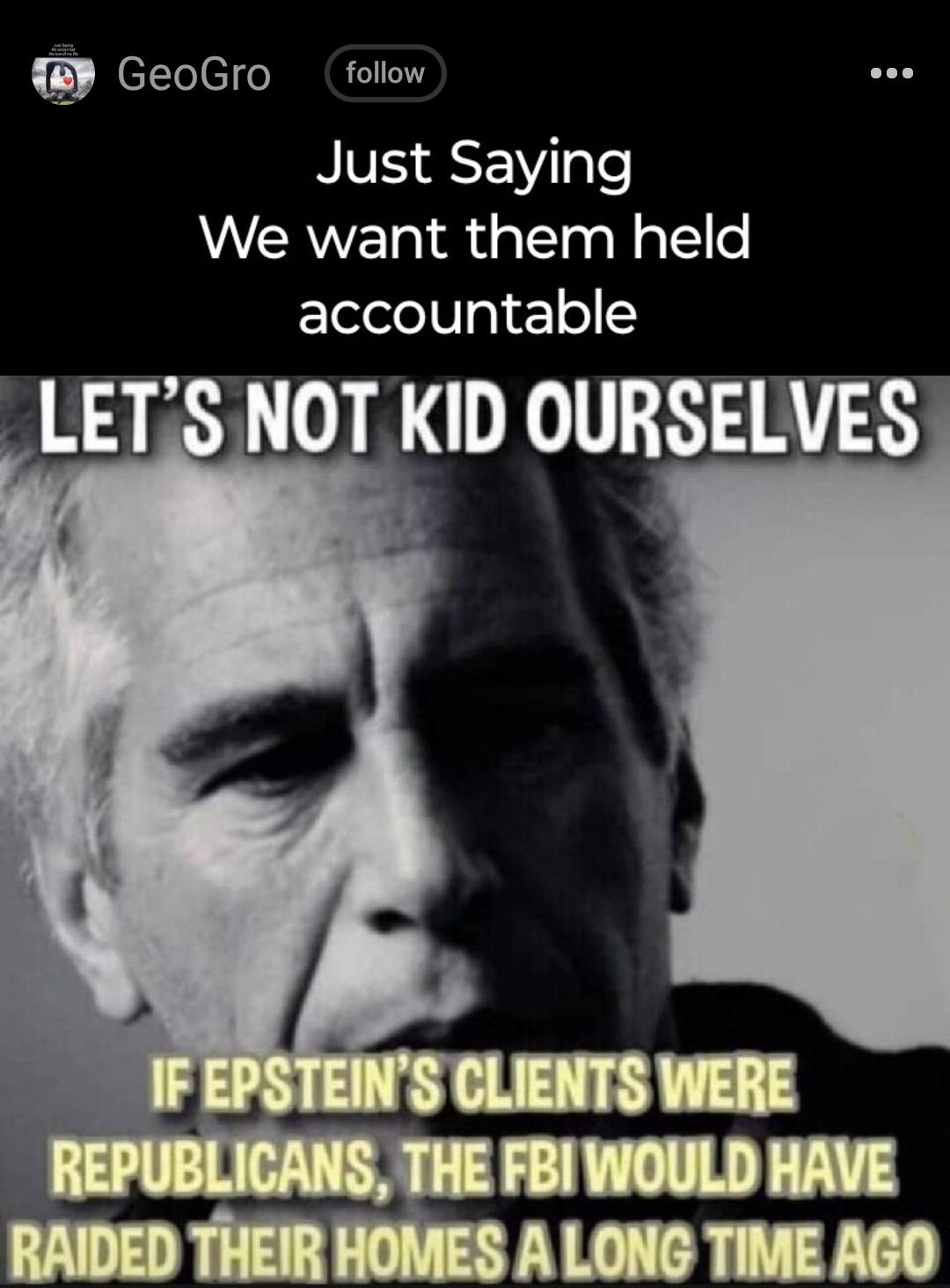 GeoGro follow Just Saying AWRVYET ot oTTa s Wptlle Eleeeliglloll _LETS NOT KID OURSELVES