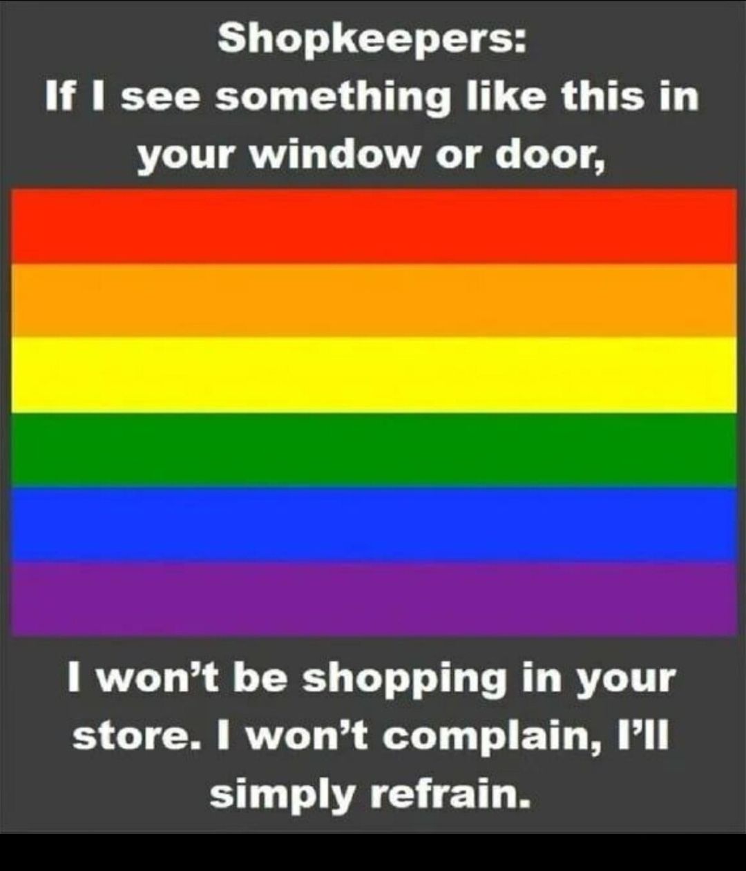 Shopkeepers If see something like this in your window or door 1 wont be shopping in your store wont complain Pl simply refrain