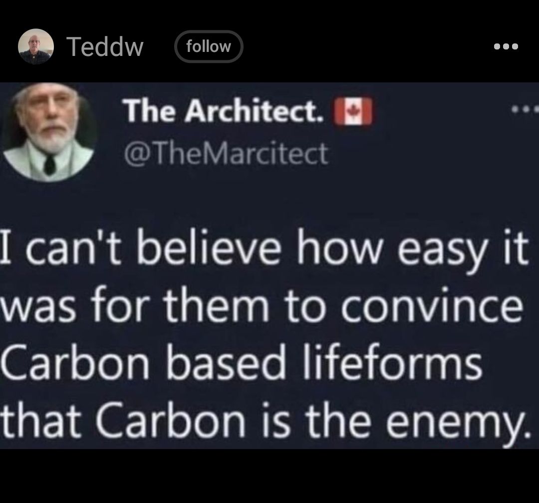 ALEVENEClas cant believe how easy it was for them to convince Carbon based lifeforms that Carbon is the enemy