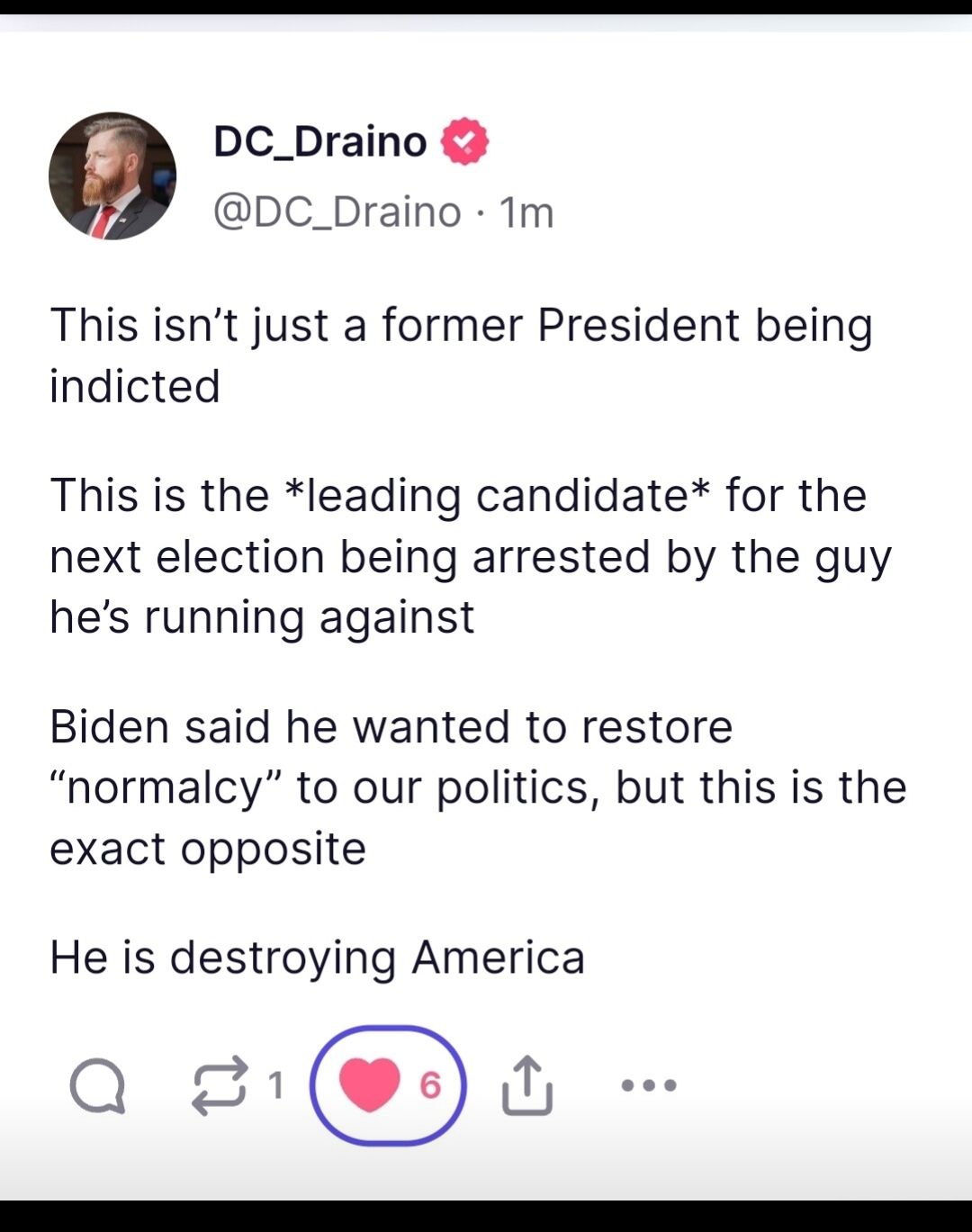 DC_Draino DC_Draino Tm This isnt just a former President being indicted This is the leading candidate for the next election being arrested by the guy hes running against Biden said he wanted to restore normalcy to our politics but this is the exact opposite He is destroying America