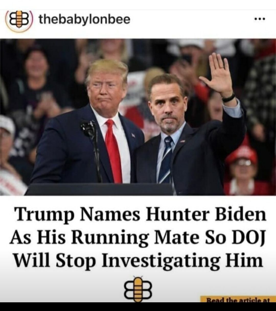 8B thebabylonbee Trump Names Hunter Biden As His Running Mate So DOJ Will Stop Investigating Him