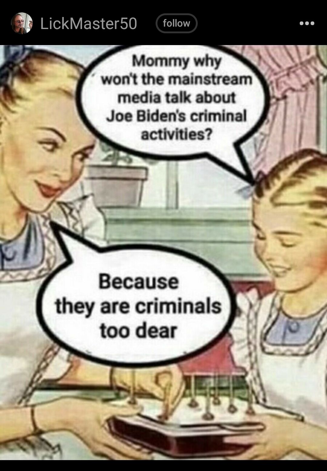 LickMaster50 follow Mommy why wont the mainstream media talk about Joe Bidens criminal activities Because they are criminals