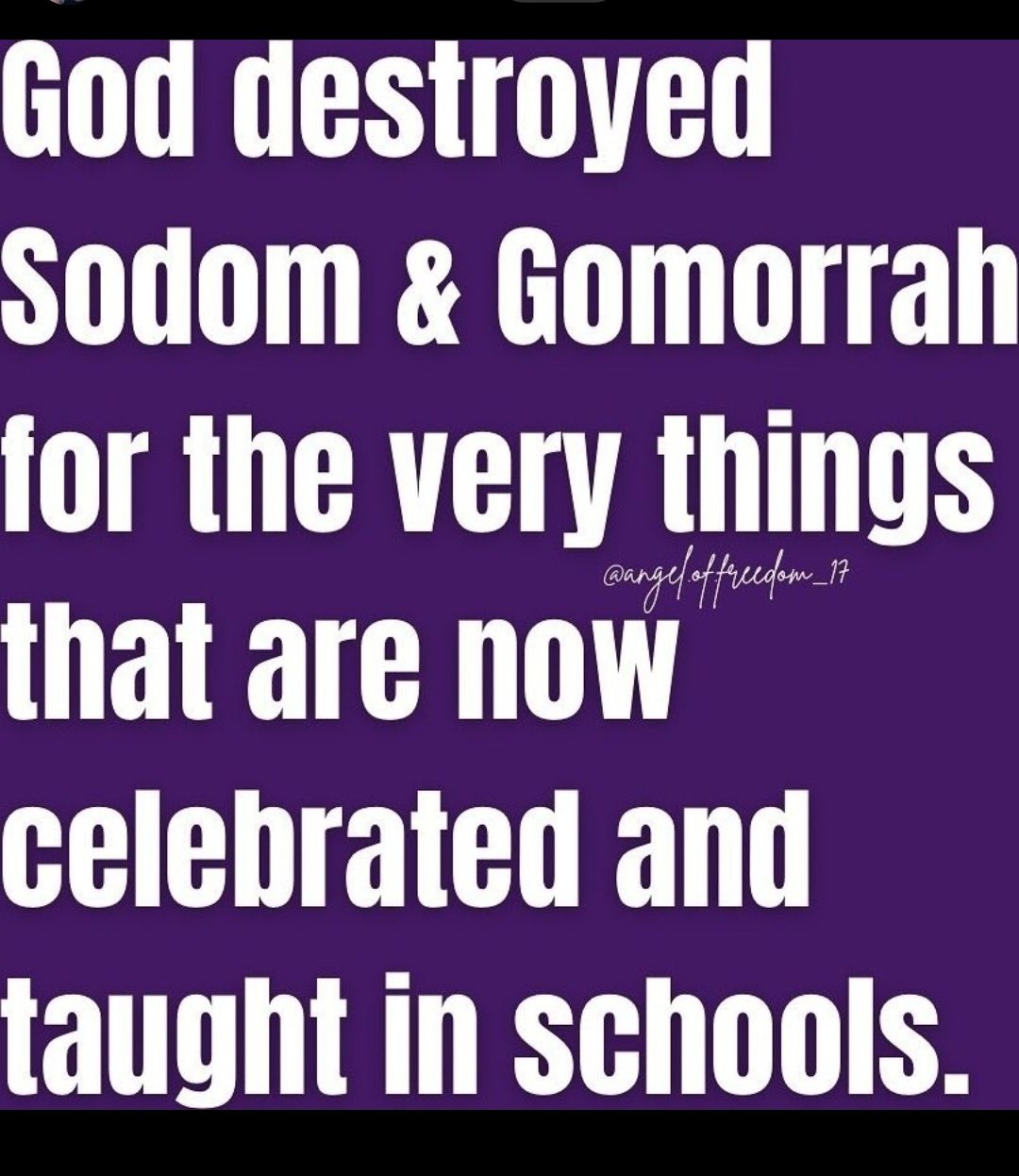 God destroyed sodom Gomorrah for the very IIIIIIS that are now celebrated and taught in schools