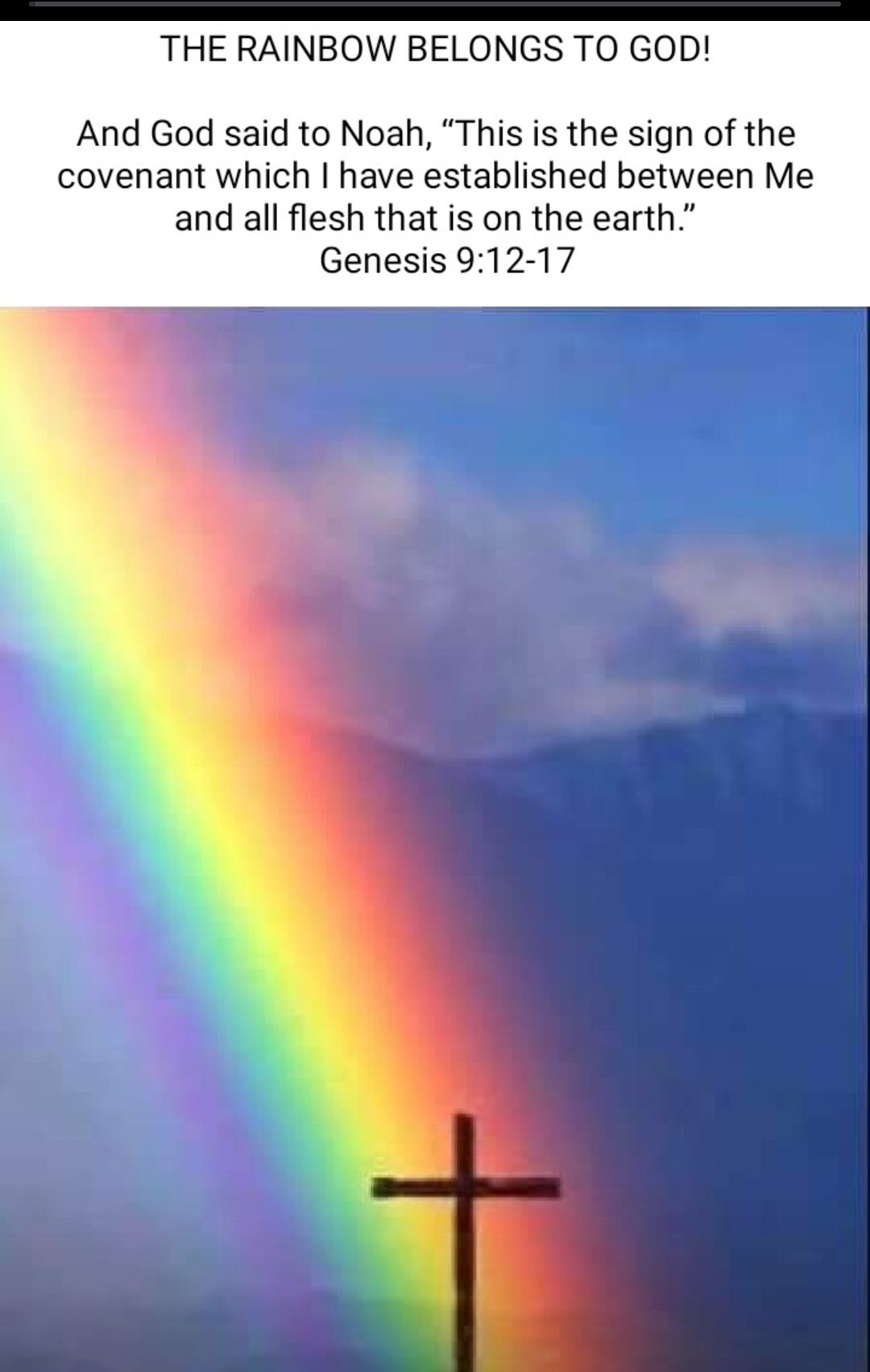 THE RAINBOW BELONGS TO GOD And God said to Noah This is the sign of the covenant which have established between Me and all flesh that is on the earth Genesis 912 17