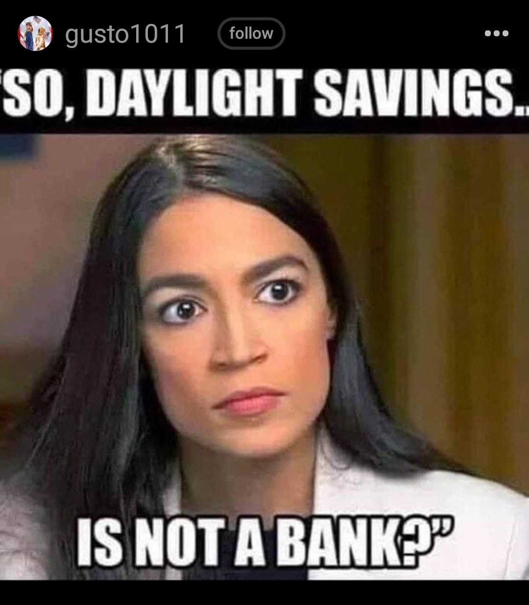m gusto1011 follow SO DAYLIGHT SAVINGS i L ISNOTA