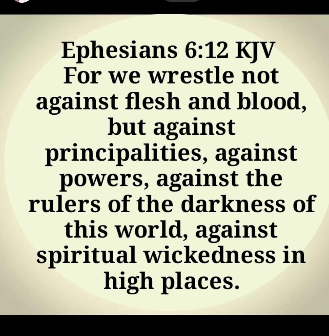 Ephesians 612 KV For we wrestle not against flesh and blood but against principalities against powers against the rulers of the darkness of this world against spiritual wickedness in high places