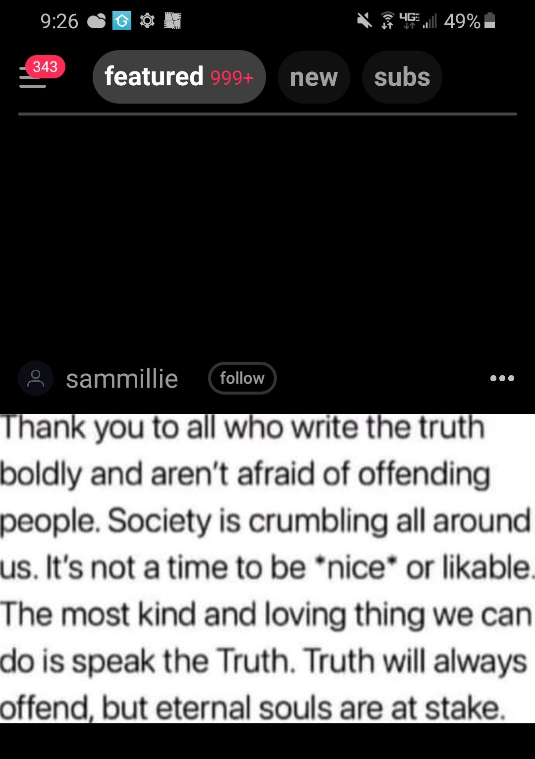 926 B N 5 498 featured new subs sammillie follow ank you to all who write the trut boldly and arent afraid of offending eople Society is crumbling all around s Its not a time to be nice or likable The most kind and loving thing we can do is speak the Truth Truth will always offend but eternal souls are at stake