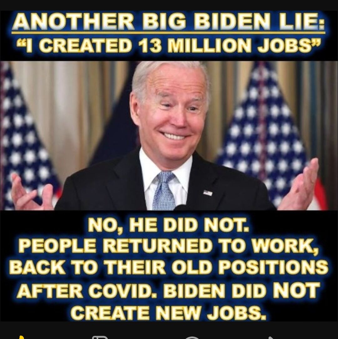 NOTHER BIG BIDEN LI B EEY MImON JOB J NO HE DID NOT PEOPLE RETURNED TO WORK BACK TO THEIR OLD POSITIONS AFTER COVID BIDEN DID NOT CREATE NEW JOBS