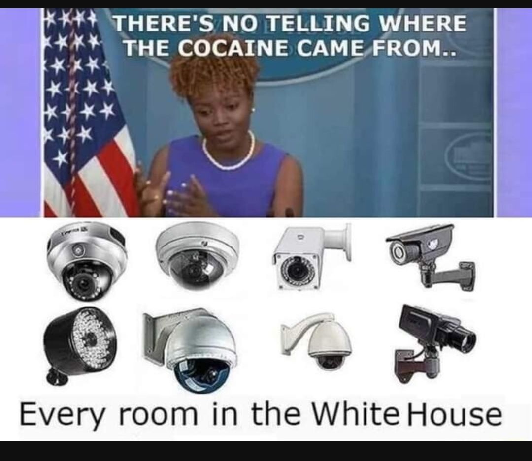 THERES NO TELLING WHERE THE COCAINE CAMEFROM Every room in the White House