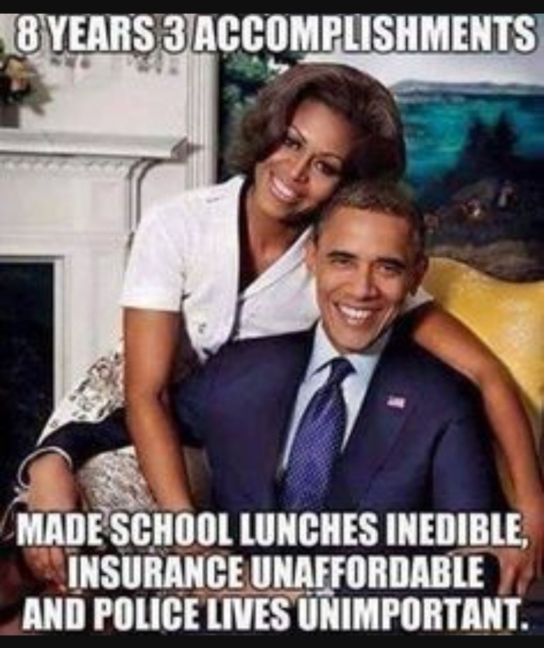 8EARS JACCOMBLISHMENTS MADESCHOOL LUNCHES INEDIBLE INSURANCE UNAFFORDABLE AND POLICE LIVES UNIMPORTANT