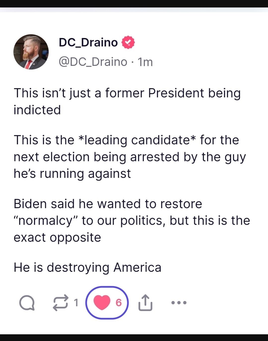 DC_Draino DC_Draino Tm This isnt just a former President being indicted This is the leading candidate for the next election being arrested by the guy hes running against Biden said he wanted to restore normalcy to our politics but this is the exact opposite He is destroying America Qazian