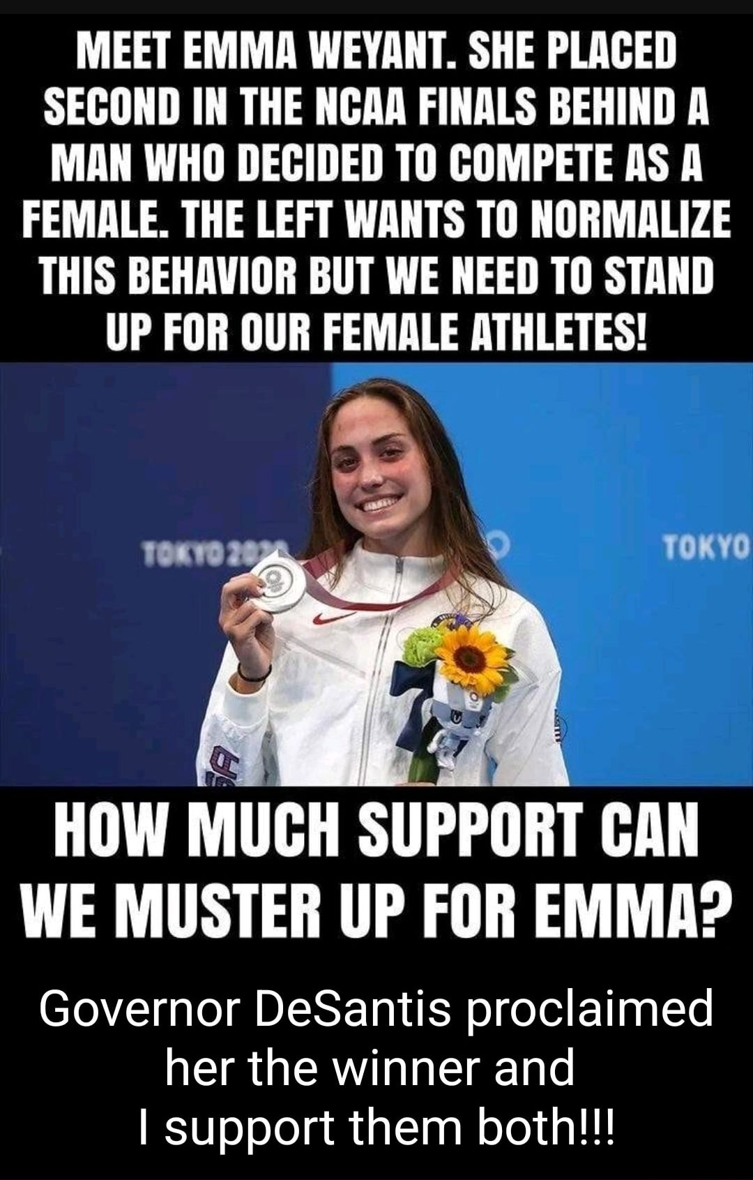 MEET EMMA WEYANT SHE PLACED SECOND IN THE NCAR FINALS BEHIND A MAN WHO DECIDED TO COMPETE AS A FEMALE THE LEFT WANTS T0 NORMALIZE THIS BEHRVIOR BUT WE NEED TO STAND UP FOR OUR FEMALE ATHLETES TOKYO How MIIGH SUPPORT CAN WE MUSTER UP FOR EMMA Governor DeSantis proclaimed NER GV IRl support them both
