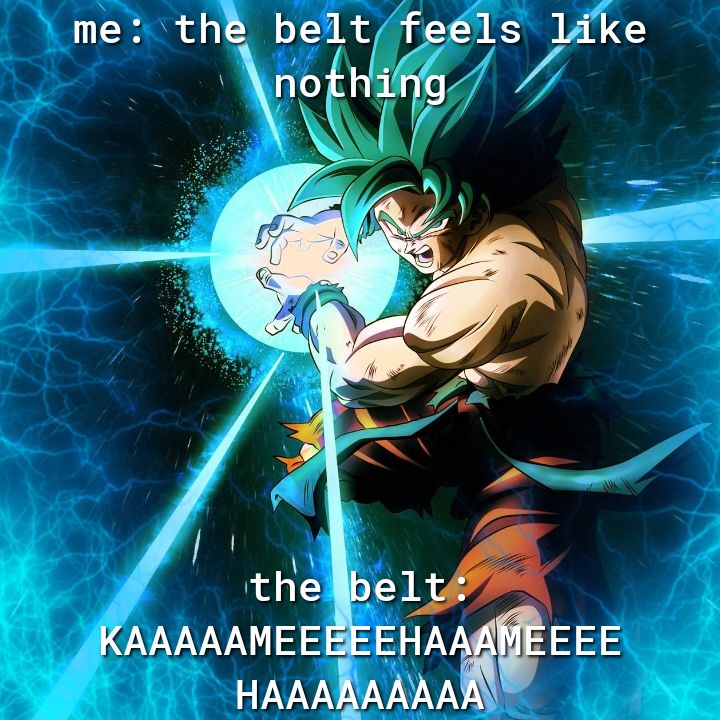 me th beltfeels like KAAAAAMEEEEE HAAARAAAA