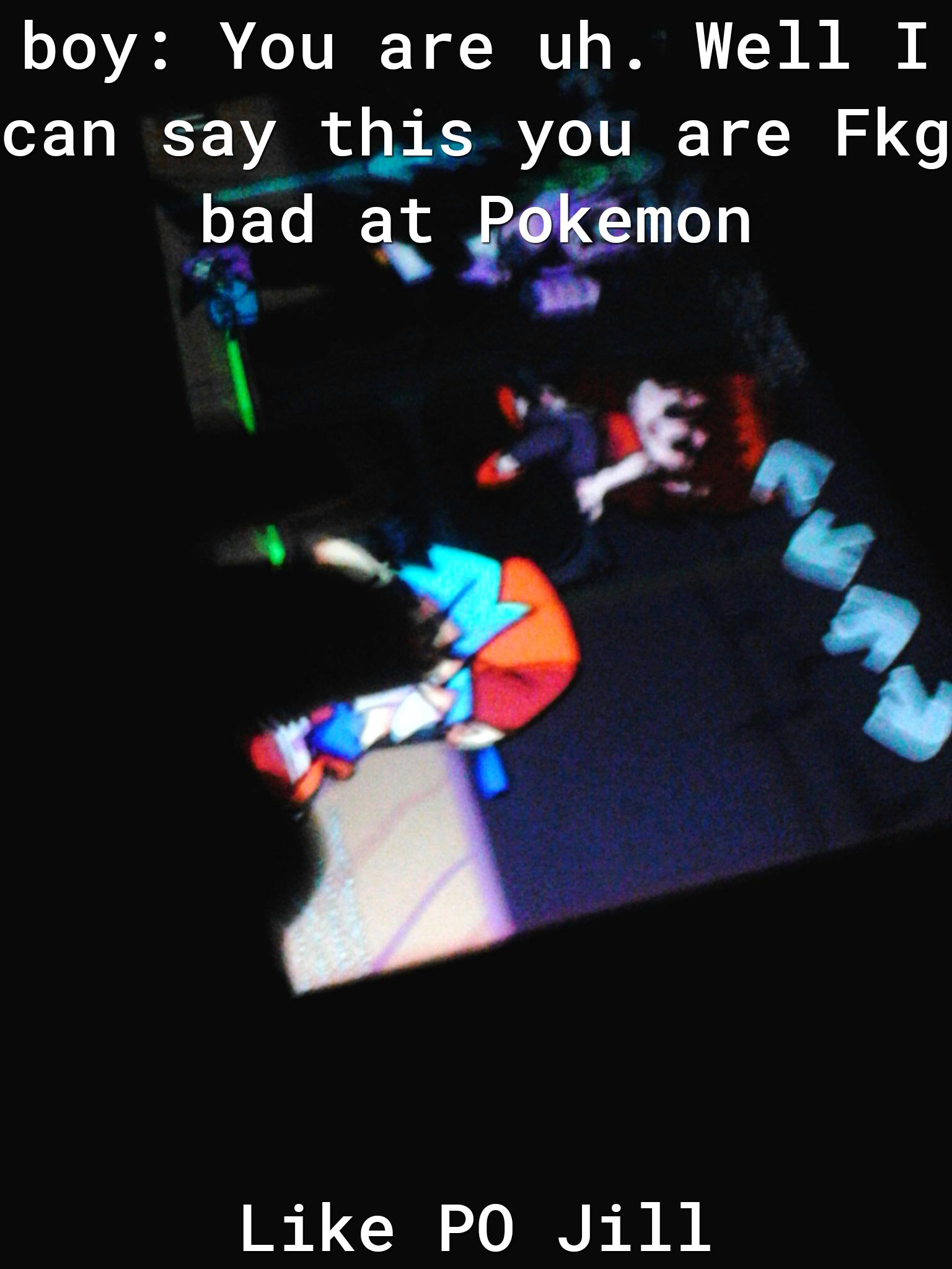 oo VAR Ao URNF T oW U o IO 0 B R can say this you are Fkg bad at Edemon L CHORNENN