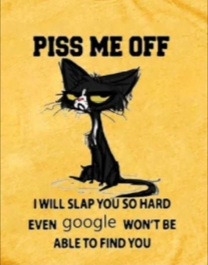 gy PISS ME OFF IWILL SLAP YOU SO HARD EVEN JOOgle woNTBE ABLE TO FIND YOU
