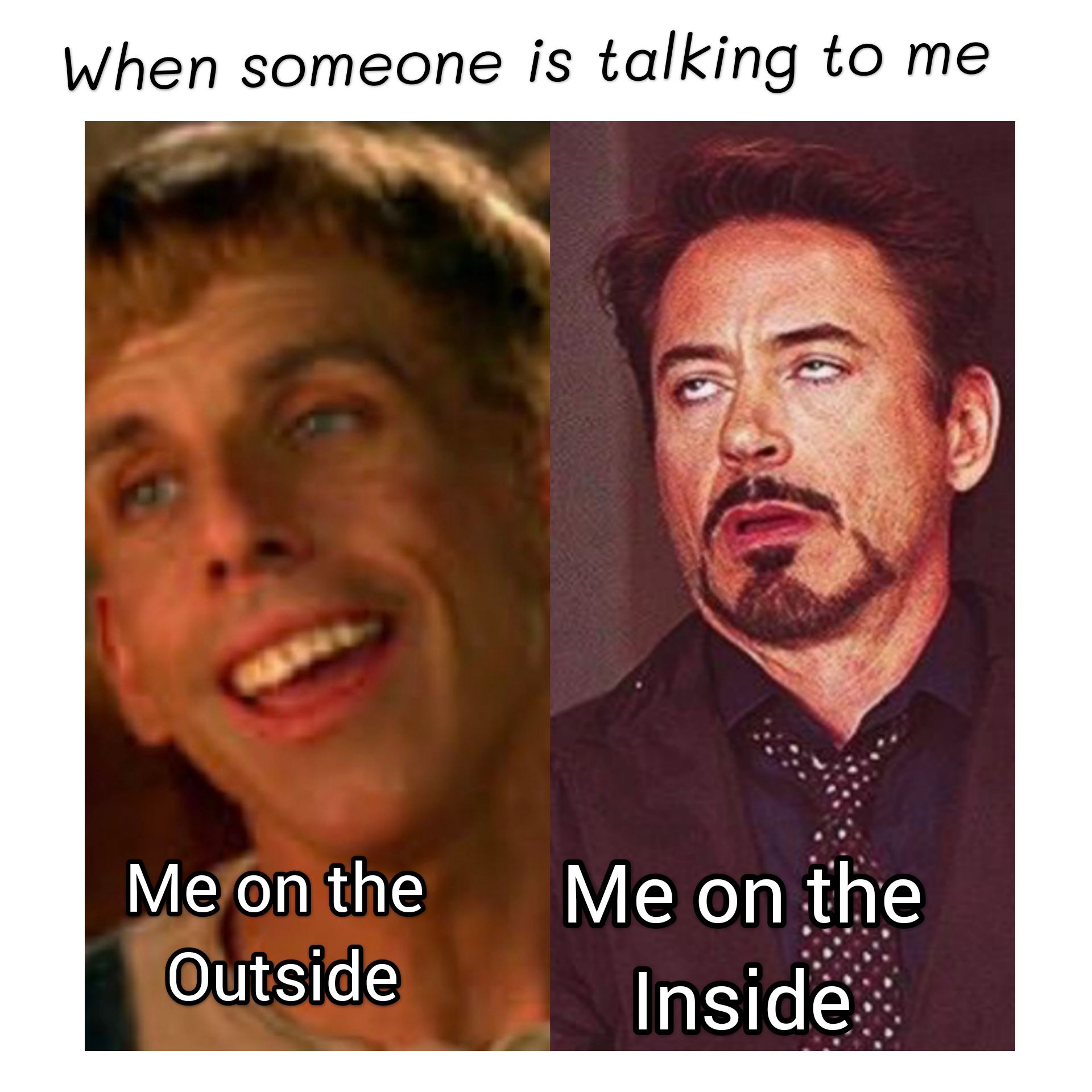 When someone is talking to me Qutside Inside