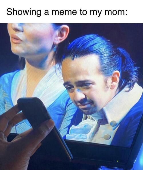 Showing a meme to my mom