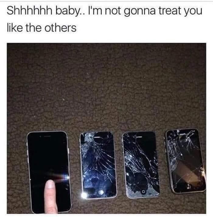 Shhhhhh baby Im not gonna treat you like the others